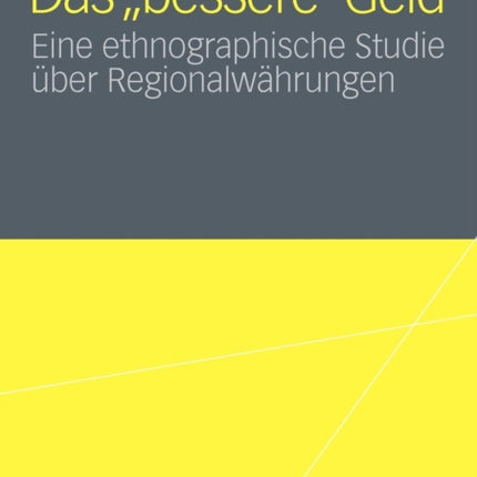 Das ‚bessere’ Geld: Eine ethnographische Studie über Regionalwährungen