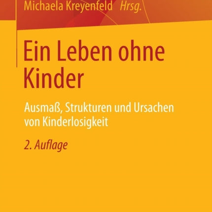 Ein Leben ohne Kinder: Ausmaß, Strukturen und