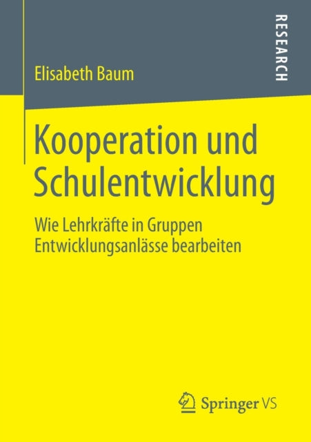 Kooperation und Schulentwicklung: Wie Lehrkräfte in Gruppen Entwicklungsanlässe bearbeiten