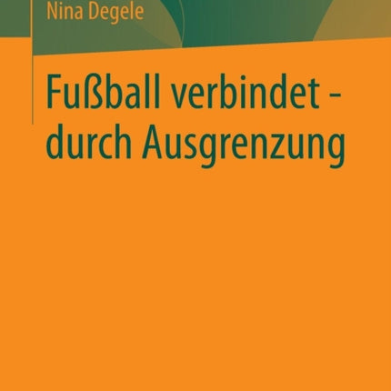 Fußball verbindet - durch Ausgrenzung