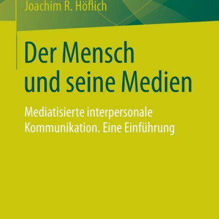 Der Mensch und seine Medien: Mediatisierte
