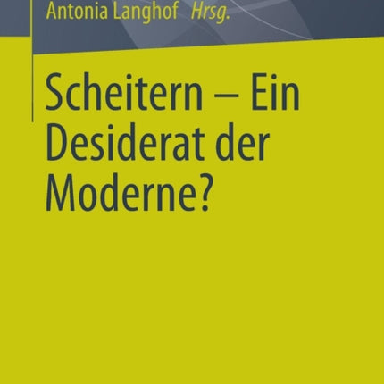 Scheitern - Ein Desiderat der Moderne?
