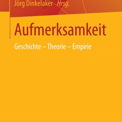 Aufmerksamkeit: Geschichte - Theorie - Empirie