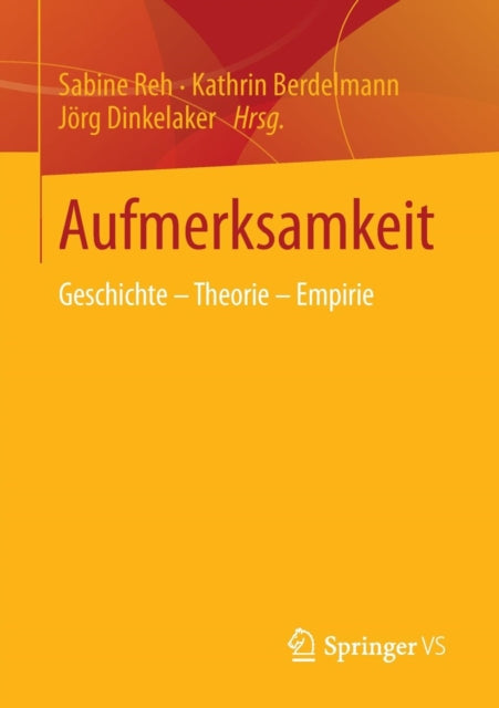 Aufmerksamkeit: Geschichte - Theorie - Empirie