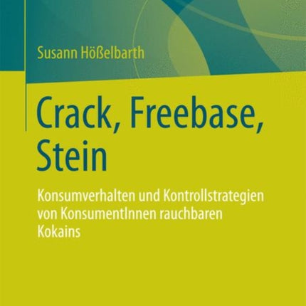 Crack, Freebase, Stein: Konsumverhalten und