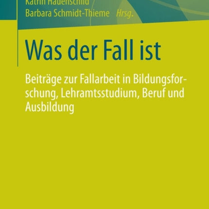 Was der Fall ist: Beiträge zur Fallarbeit in