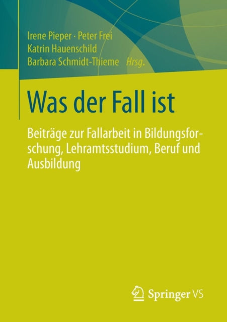 Was der Fall ist: Beiträge zur Fallarbeit in