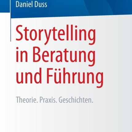 Storytelling in Beratung und Führung: Theorie.
