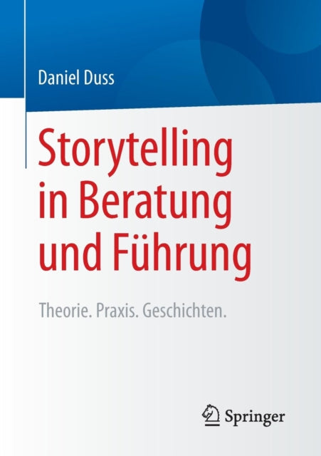 Storytelling in Beratung und Führung: Theorie.