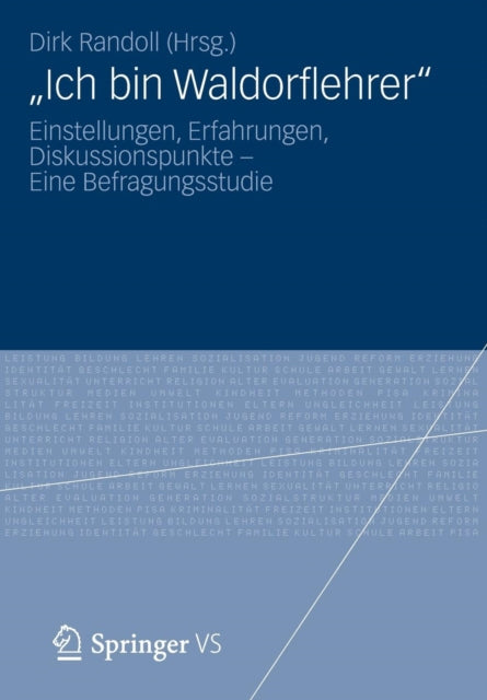 „Ich bin Waldorflehrer“: Einstellungen, Erfahrungen, Diskussionspunkte – Eine Befragungsstudie