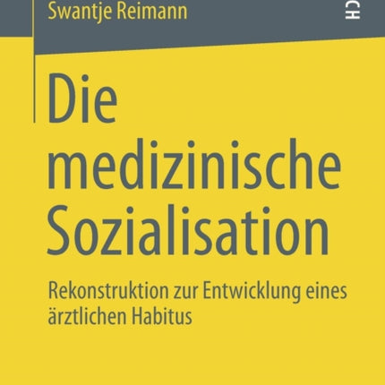 Die medizinische Sozialisation: Rekonstruktion