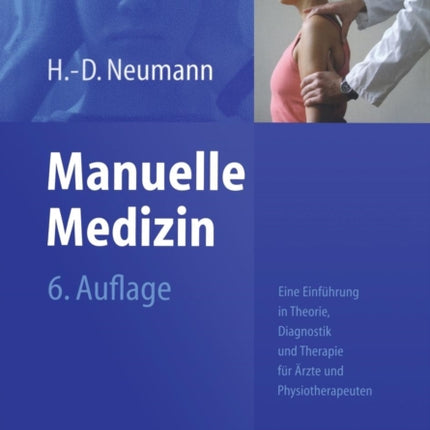 Manuelle Medizin: Eine Einführung in Theorie, Diagnostik und Therapie für Ärzte und Physiotherapeuten