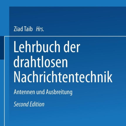 Lehrbuch der Drahtlosen Nachrichtentechnik: Zweiter Band Antennen und Ausbreitung