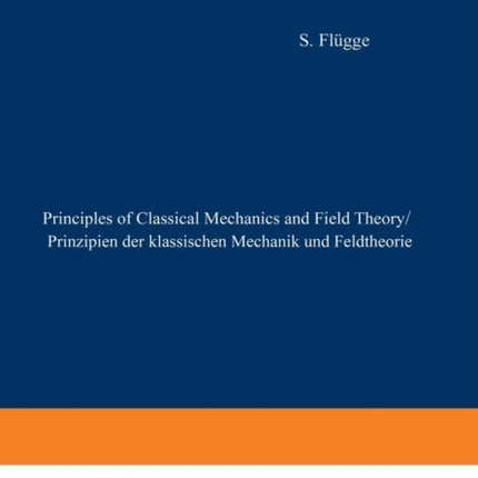 Principles of Classical Mechanics and Field Theory / Prinzipien der Klassischen Mechanik und Feldtheorie