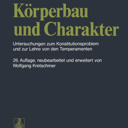 Korperbau und Charakter: Untersuchungen Zum Konstititutionsproblem Und Zur Lehre Von Den Temperamenten