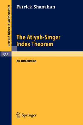 The Atiyah-Singer Index Theorem: An Introduction