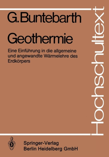 Geothermie: Eine Einführung in die allgemeine und angewandte Wärmelehre des Erdkörpers