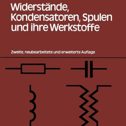 Widerstände, Kondensatoren, Spulen und ihre Werkstoffe