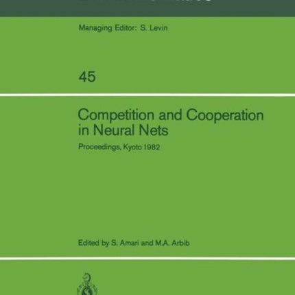 Competition and Cooperation in Neural Nets: Proceedings of the U.S.-Japan Joint Seminar held at Kyoto, Japan February 15–19, 1982