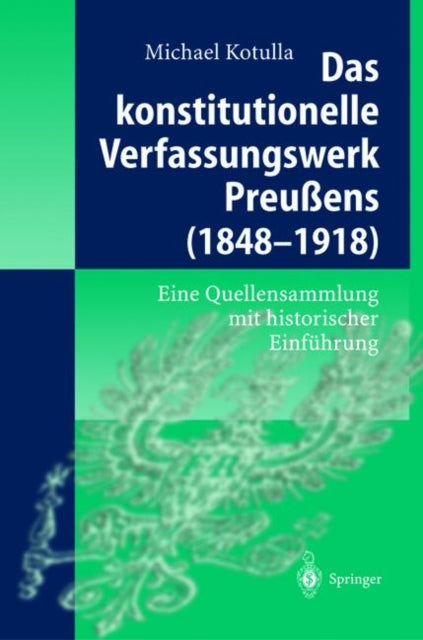 Das konstitutionelle Verfassungswerk Preußens (1848–1918): Eine Quellensammlung mit historischer Einführung