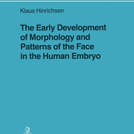 The Early Development of Morphology and Patterns of the Face in the Human Embryo
