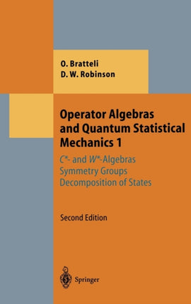 Operator Algebras and Quantum Statistical Mechanics 1: C*- and W*-Algebras. Symmetry Groups. Decomposition of States
