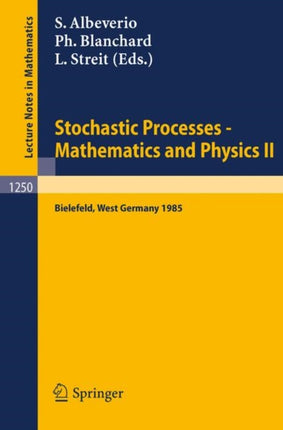 Stochastic Processes - Mathematics and Physics II: Proceedings of the 2nd BiBoS Symposium held in Bielefeld, West Germany, April 15-19, 1985