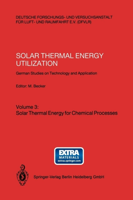 Solar Thermal Energy Utilization: German Studies on Technology and Application. Volume 3: Solar Thermal Energy for Chemical Processes