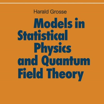 Models in Statistical Physics and Quantum Field Theory