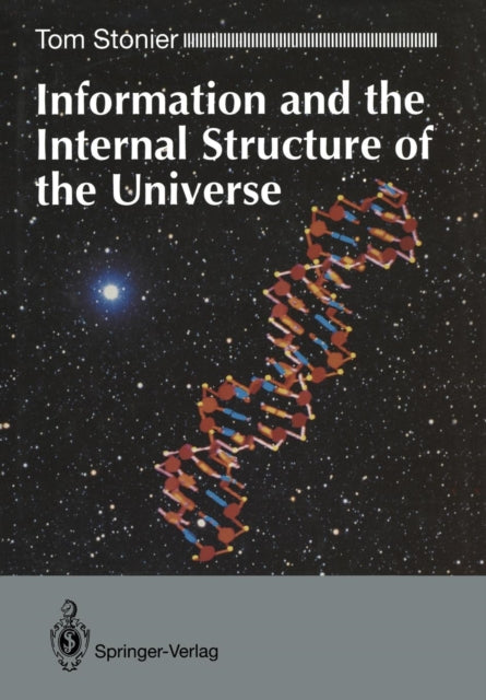 Information and the Internal Structure of the Universe: An Exploration into Information Physics