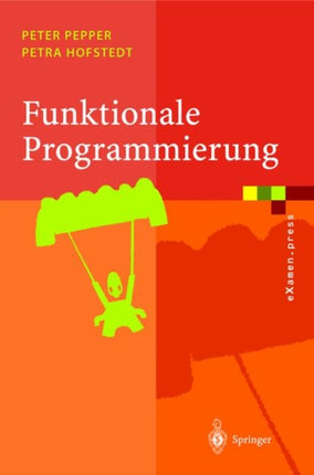 Funktionale Programmierung: Sprachdesign und Programmiertechnik