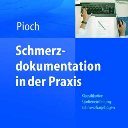 Schmerzdokumentation in der Praxis: Klassifikation, Stadieneinteilung, Schmerzfragebögen