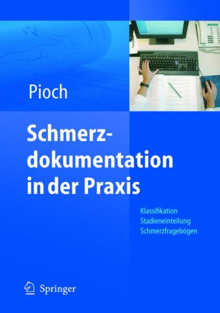 Schmerzdokumentation in der Praxis: Klassifikation, Stadieneinteilung, Schmerzfragebögen