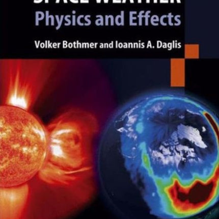 Space Weather: Physics and Effects