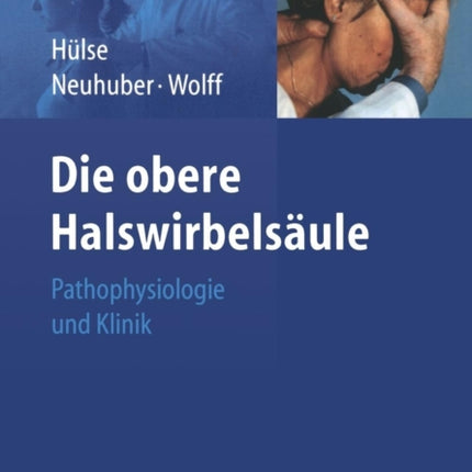 Die obere Halswirbelsäule: Pathophysiologie und