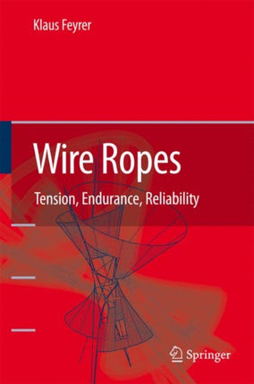 Wire Ropes: Tension, Endurance, Reliability