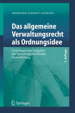 Das allgemeine Verwaltungsrecht als Ordnungsidee: Grundlagen und Aufgaben der verwaltungsrechtlichen Systembildung