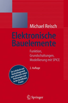 Elektronische Bauelemente: Funktion, Grundschaltungen, Modellierung mit SPICE