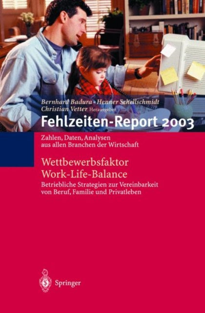 Fehlzeiten-Report 2003: Wettbewerbsfaktor Work-Life-Balance: Zahlen, Daten, Analysen aus allen Branchen der Wirtschaft