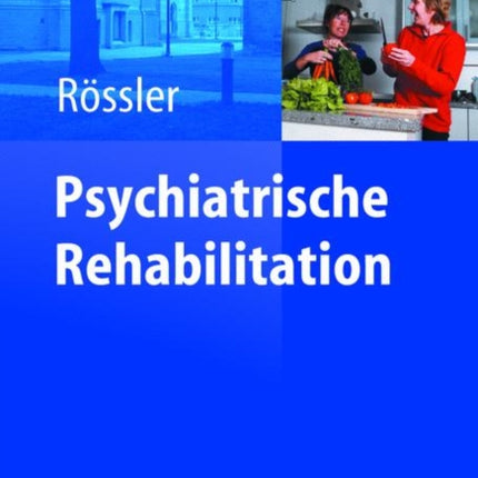 Psychiatrische Rehabilitation: Unter Mitarbeit von Ch. Lauber