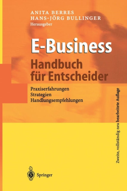 E-Business - Handbuch für Entscheider: Praxiserfahrungen, Strategien, Handlungsempfehlungen