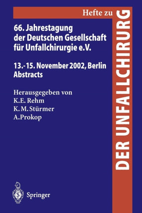 66. Jahrestagung der Deutschen Gesellschaft für Unfallchirurgie e. V.: 13.–15. November 2002, Berlin, Abstracts