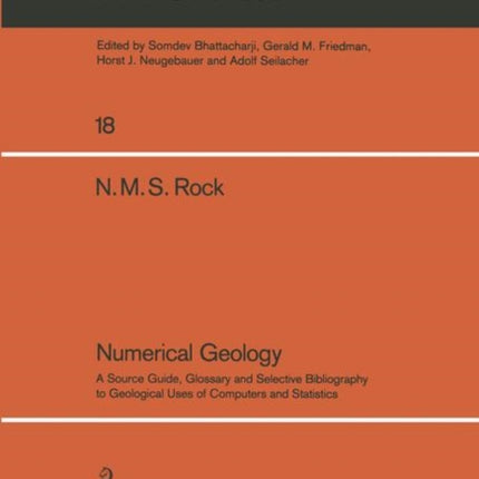 Numerical Geology: A Source Guide, Glossary and Selective Bibliography to Geological Uses of Computers and Statistics