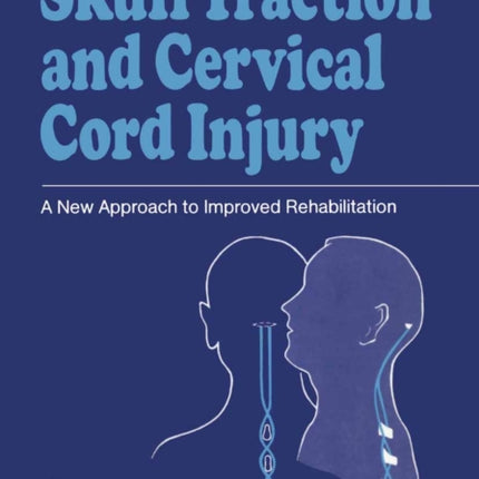 Skull Traction and Cervical Cord Injury: A New Approach to Improved Rehabilitation