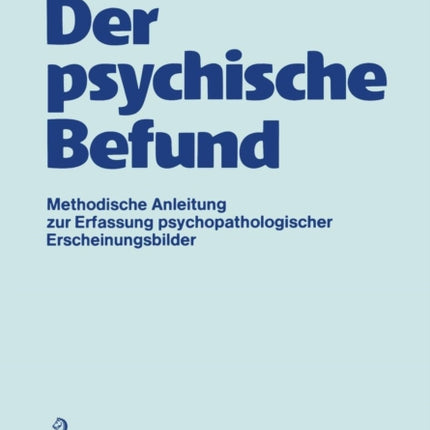 Der psychische Befund: Methodische Anleitung zur Erfassung psychopathologischer Erscheinungsbilder