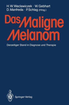 Das Maligne Melanom: Derzeitiger Stand in Diagnose und Therapie