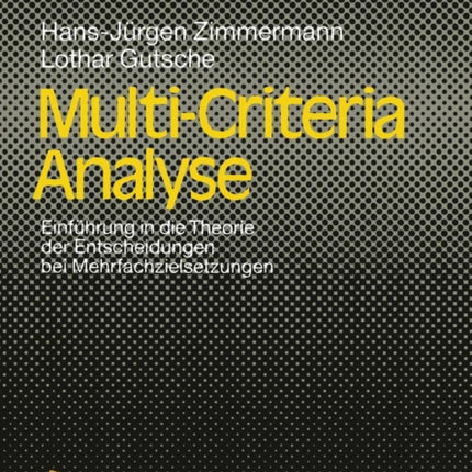 Multi-Criteria Analyse: Einführung in die Theorie der Entscheidungen bei Mehrfachzielsetzungen