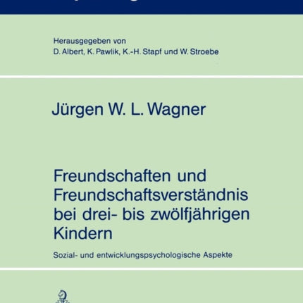 Freundschaften und Freundschaftsverständnis bei drei- bis zwölfjährigen Kindern: Sozial- und entwicklungspsychologische Aspekte