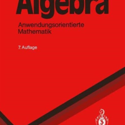 Algebra: Anwendungsorientierte Mathematik