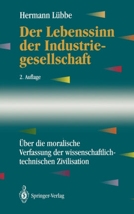 Der Lebenssinn der Industriegesellschaft: Über die moralische Verfassung der wissenschaftlich-technischen Zivilisation